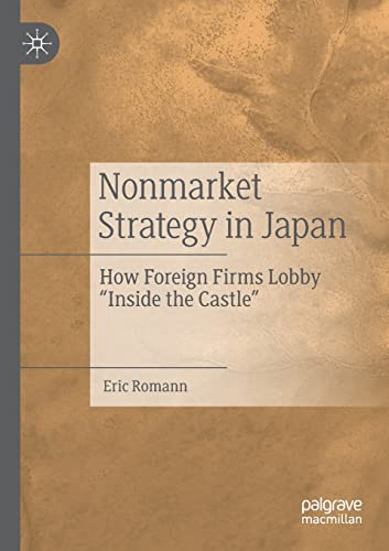 Nonmarket Strategy in Japan How Foreign Firms Lobby Inside the Castle [Paperback]