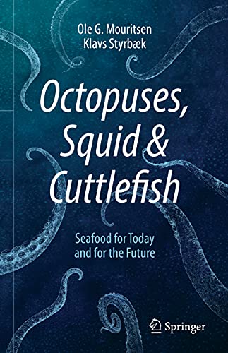 Octopuses, Squid &amp Cuttlefish Seafood for Today and for the Future [Hardcover]