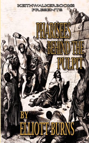 Pharisees Behind the Pulpit [Paperback]