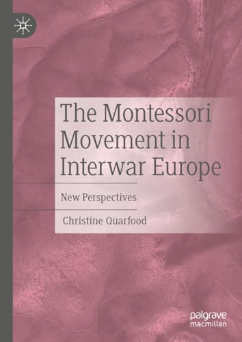 The Montessori Movement in Interwar Europe New Perspectives [Hardcover]