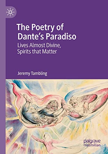 The Poetry of Dante's Paradiso Lives Almost Divine, Spirits that Matter [Paperback]
