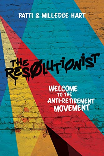 The Resolutionist Welcome To The Anti-Retirement Movement [Paperback]