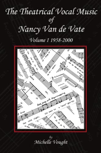 The Theatrical Vocal Music Of Nancy Van De Vate Volume I 1958-2000 [Paperback]