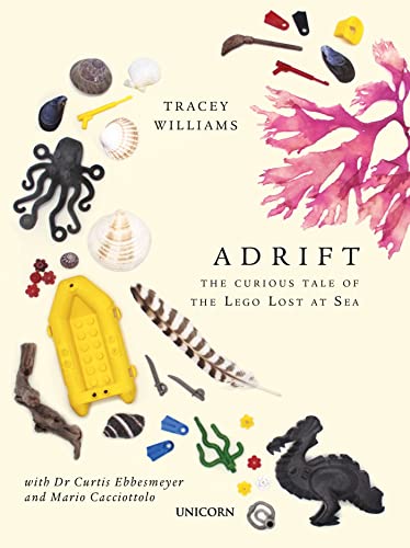 Adrift The Curious Tale of the Lego Lost at Sea [Hardcover]