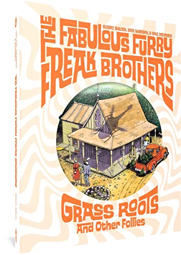 The Fabulous Furry Freak Brothers Grass Roots and Other Follies [Hardcover]