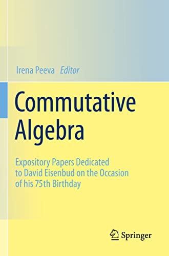 Commutative Algebra Expository Papers Dedicated to David Eisenbud on the Occasi [Paperback]