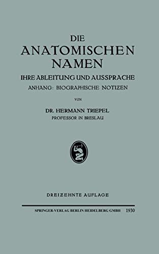 Die Anatomischen Namen Ihre Ableitung und Aussprache. Anhang Biographische Not [Paperback]