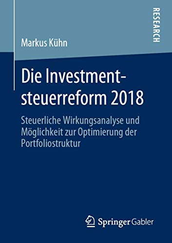 Die Investmentsteuerreform 2018 Steuerliche Wirkungsanalyse und Mglichkeit zur [Paperback]