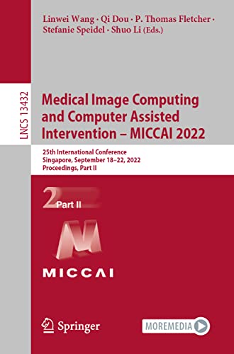 Medical Image Computing and Computer Assisted Intervention  MICCAI 2022 25th I [Paperback]
