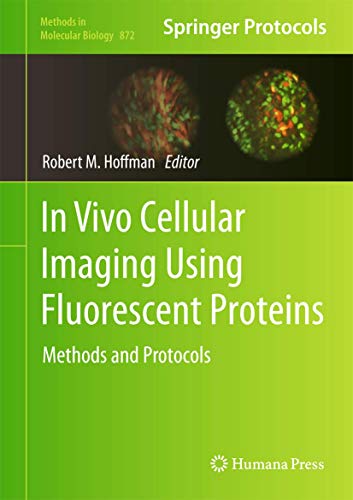 In Vivo Cellular Imaging Using Fluorescent Proteins Methods and Protocols [Hardcover]