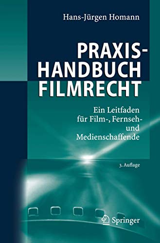Praxishandbuch Filmrecht Ein Leitfaden fr Film-, Fernseh- und Medienschaffende [Hardcover]