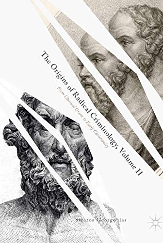 The Origins of Radical Criminology, Volume II From Classical Greece to Early Ch [Hardcover]