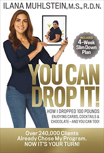 You Can Drop It How I Dropped 100 Pounds Enjoying Carbs, Cocktails &amp Choco [Hardcover]
