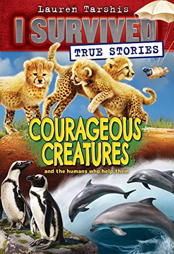 Courageous Creatures (I Survived True Stories 4) [Paperback]