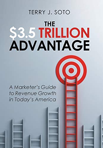 3. 5 Trillion Advantage  A Marketer's Guide to Revenue Growth in Today's Ameri [Hardcover]