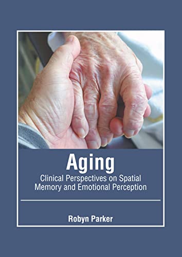 Aging Clinical Perspectives On Spatial Memory And Emotional Perception