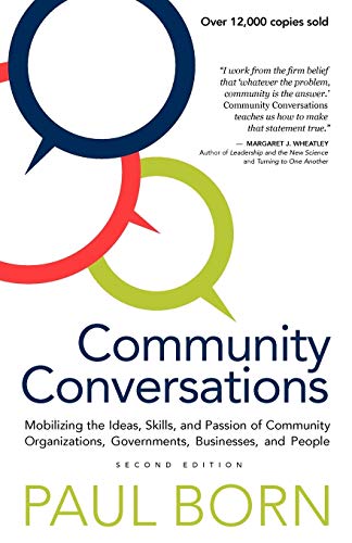 Community Conversations Mobilizing The Ideas, Skills, And Passion Of Community  [Paperback]