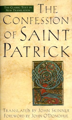 The Confession of Saint Patrick The Classic Text in New Translation [Paperback]