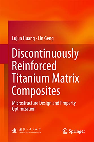Discontinuously Reinforced Titanium Matrix Composites Microstructure Design and [Hardcover]