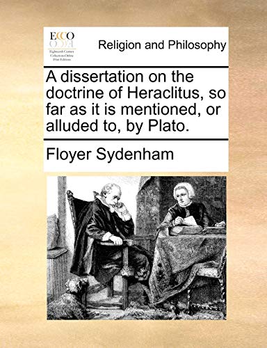Dissertation on the Doctrine of Heraclitus, So Far As It Is Mentioned, or Allude [Paperback]