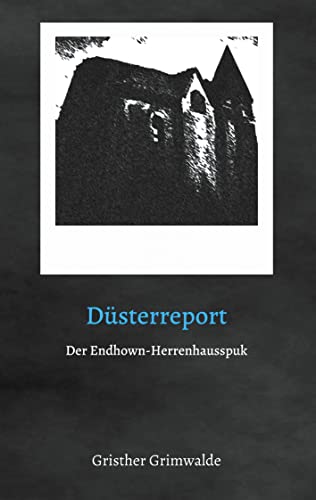 Dusterreport - Der Endhown-Herrenhausspuk