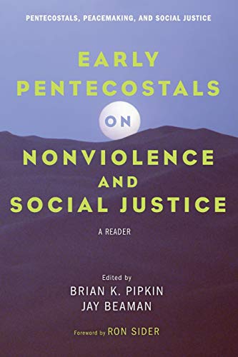 Early Pentecostals On Nonviolence And Social Justice A Reader (pentecostals, Pe [Paperback]