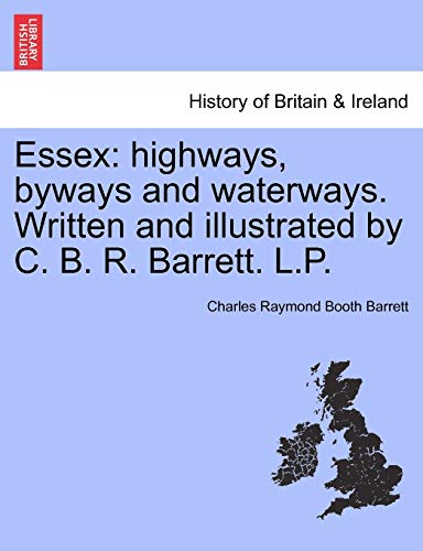 Essex  Highways, byways and waterways. Written and illustrated by C. B. R. Barr [Paperback]