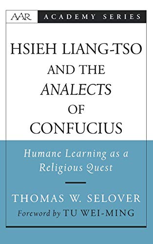 Hsieh Liang-tso and the Analects of Confucius Humane Learning as a Religious Qu [Hardcover]