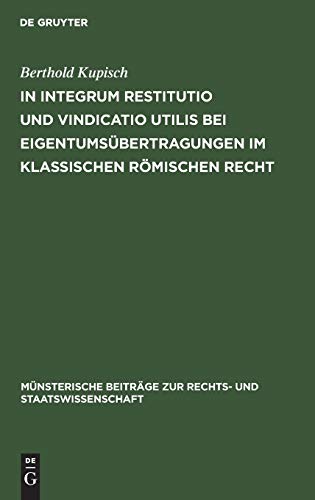 In Integrum Restitutio und Vindicatio Utilis Bei Eigentumsbertragungen Im Klass [Hardcover]
