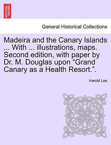 Madeira and the Canary Islands with Illustrations, Maps Second Edition, with Pap [Paperback]