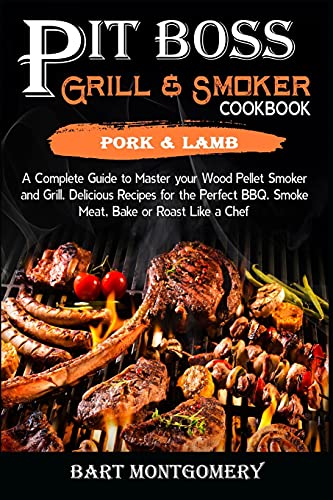 Pit Boss Wood Pellet Grill And Smoker Cookbook - Pork And Lamb