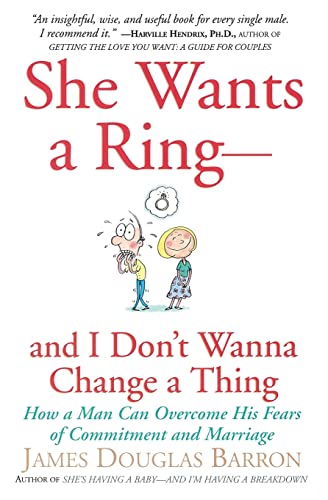 She Wants a Ring--and I Don't Wanna Change a Thing How a Man Can Overcome His F [Paperback]