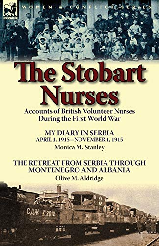 Stobart Nurses  Accounts of British Volunteer Nurses During the First World War [Paperback]