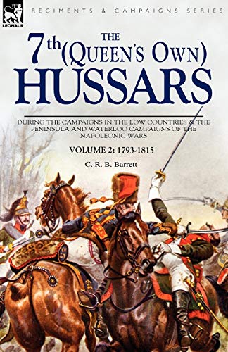 The 7th (queens Own) Hussars During The Campaigns In The Low Countries & The Pe [Paperback]
