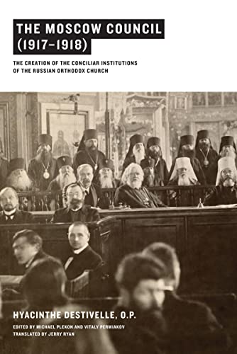 The Moscow Council (1917-1918) The Creation of the Conciliar Institutions of th [Paperback]