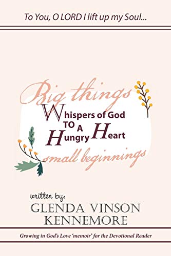 Whispers of God to a Hungry Heart  Growing in God's Love 'Memoir' for the Devot [Paperback]