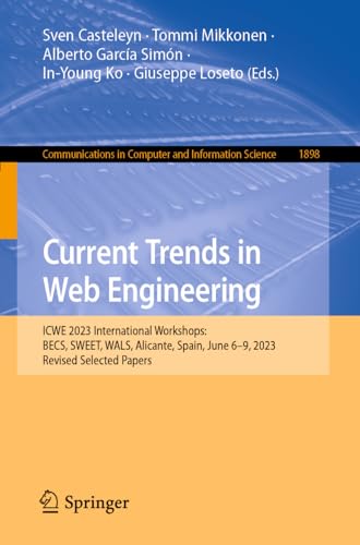 Current Trends in Web Engineering ICWE 2023 International Workshops BECS, SWEE [Paperback]