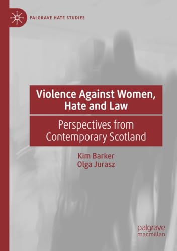 Violence Against Women, Hate and Law Perspectives from Contemporary Scotland [Paperback]