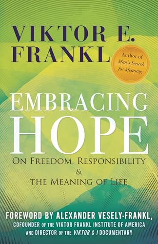 Embracing Hope On Freedom, Responsibility &amp the Meaning of Life [Hardcover]