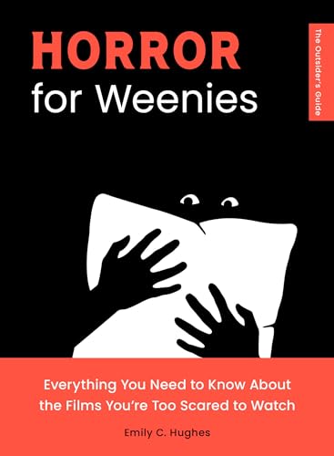 Horror for Weenies Everything You Need to Know About the Films You're Too Scare [Paperback]
