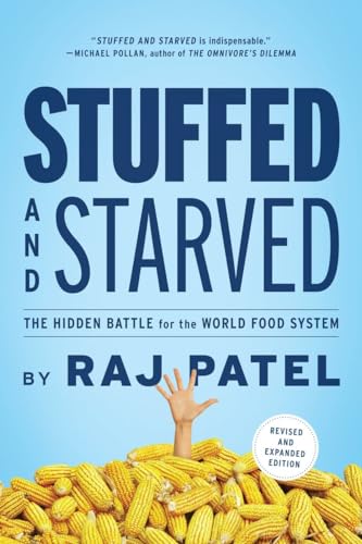 Stuffed and Starved The Hidden Battle for the World Food System - Revised and U [Paperback]