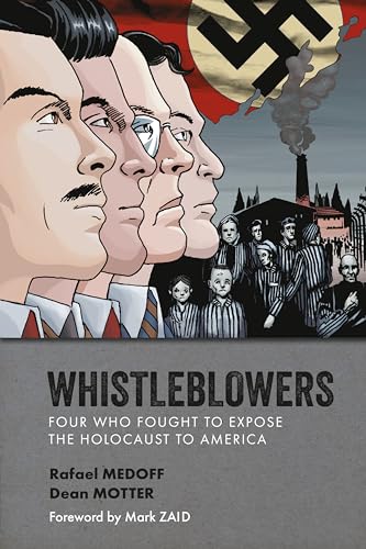 Whistleblowers Four Who Fought to Expose the Holocaust to America [Paperback]