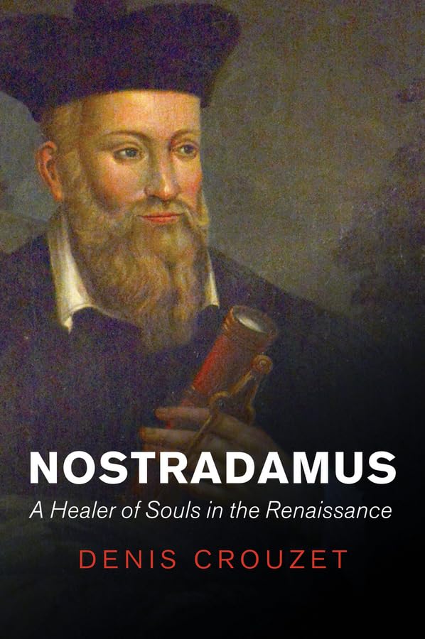 Nostradamus A Healer of Souls in the Renaissance [Paperback]