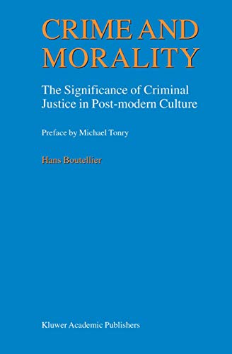 Crime and Morality The Significance of Criminal Justice in Post-modern Culture [Hardcover]