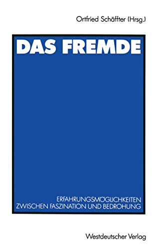 Das Fremde Erfahrungsmglichkeiten zwischen Faszination und Bedrohung [Paperback]