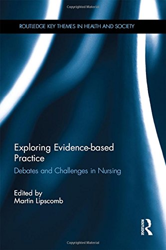 Exploring Evidence-based Practice Debates and Challenges in Nursing [Hardcover]