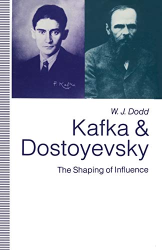 Kafka and Dostoyevsky The Shaping of Influence [Paperback]