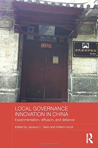 Local Governance Innovation in China Experimentation, Diffusion, and Defiance [Hardcover]