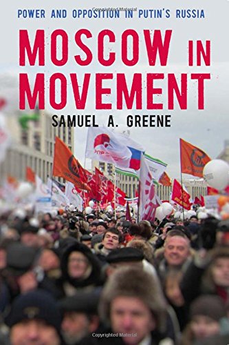 Moscow in Movement Power and Opposition in Putin's Russia [Hardcover]