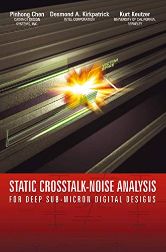 Static Crosstalk-Noise Analysis For Deep Sub-Micron Digital Designs [Hardcover]